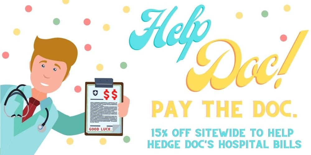 Help doc pay his medical bills, 15% off everything sitewide with the coupon code "helpdoc"